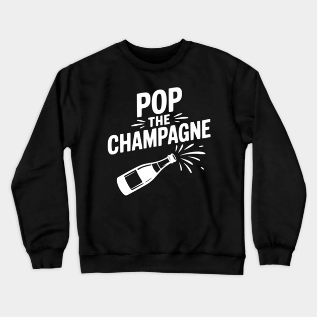 Pop the Champagne Crewneck Sweatshirt by Frank Ring