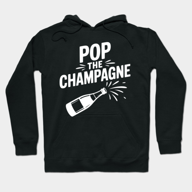 Pop the Champagne Hoodie by Frank Ring