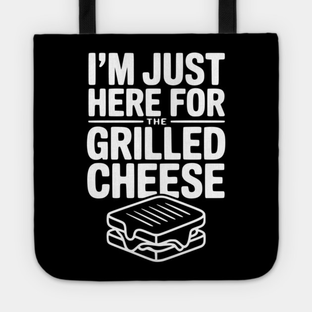 I'm Just Here for the Grilled Cheese Tote by Frank Ring