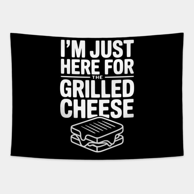 I'm Just Here for the Grilled Cheese Tapestry by Frank Ring