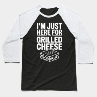 I'm Just Here for the Grilled Cheese Baseball T-Shirt