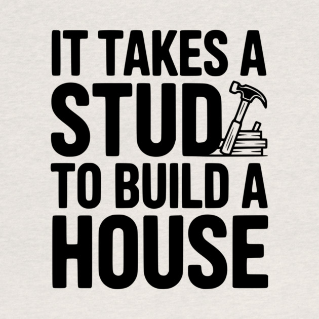 It Takes a Stud to Build a House by Frank Ring