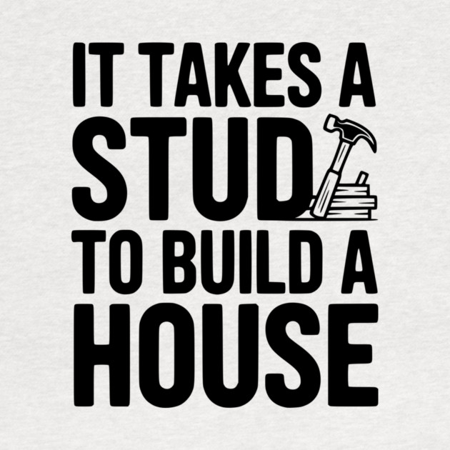 It Takes a Stud to Build a House by Frank Ring