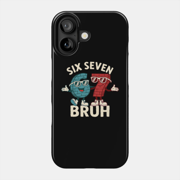 67 Six Seven Burh 6 7 Meme Funny Phone Case by yangho