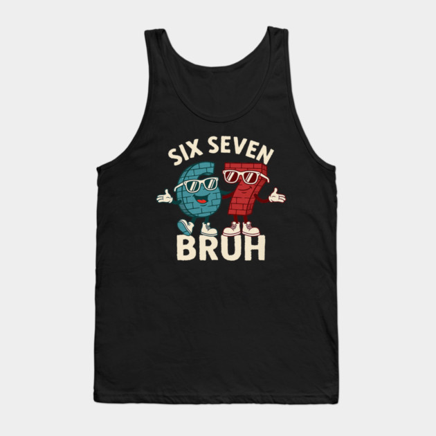 67 Six Seven Burh 6 7 Meme Funny Tank Top by yangho