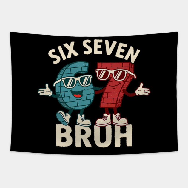 67 Six Seven Burh 6 7 Meme Funny Tapestry by yangho