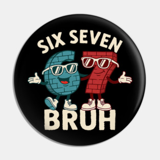 67 Six Seven Burh 6 7 Meme Funny Pin