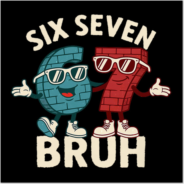 67 Six Seven Burh 6 7 Meme Funny Wall Art by yangho