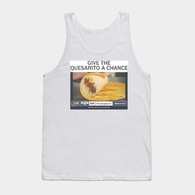 Give The Quesarito A Chance Tank Top by Donald's Store 2