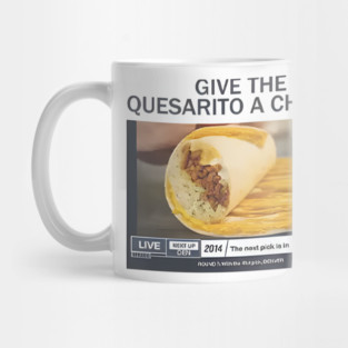 Give The Quesarito A Chance Mug