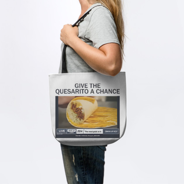 Give The Quesarito A Chance by Donald's Store 2