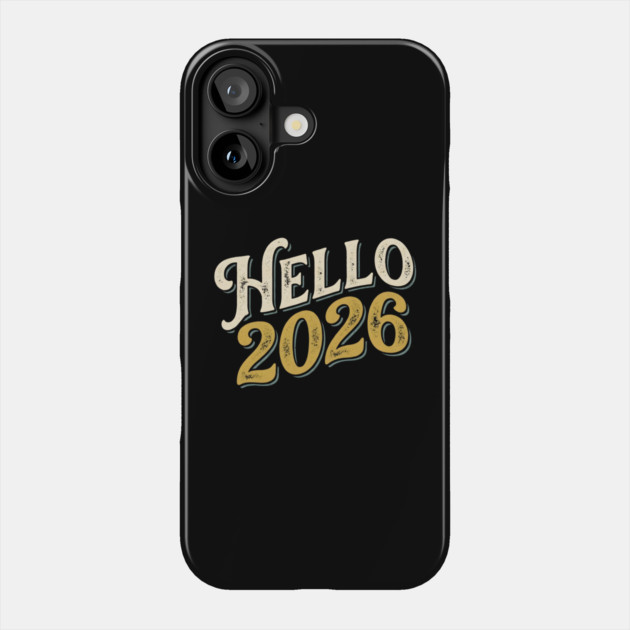 Hello 2026 Retro New Year Greeting Phone Case by Creatifly Graphic Tees