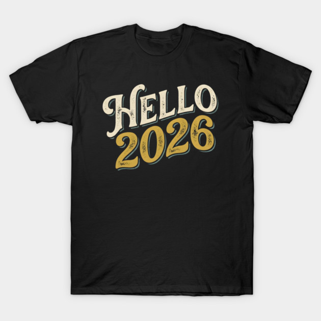 Hello 2026 Retro New Year Greeting T-Shirt by Creatifly Graphic Tees