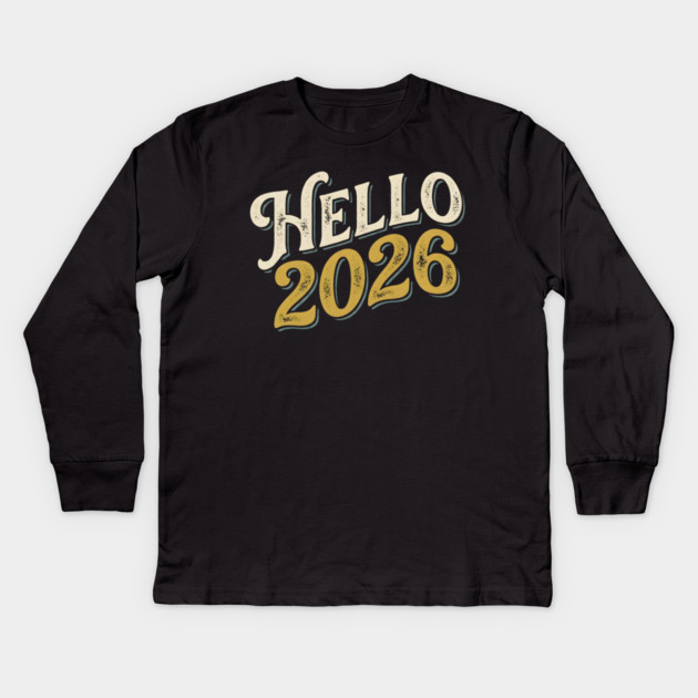 Hello 2026 Retro New Year Greeting Kids Long Sleeve T-Shirt by Creatifly Graphic Tees