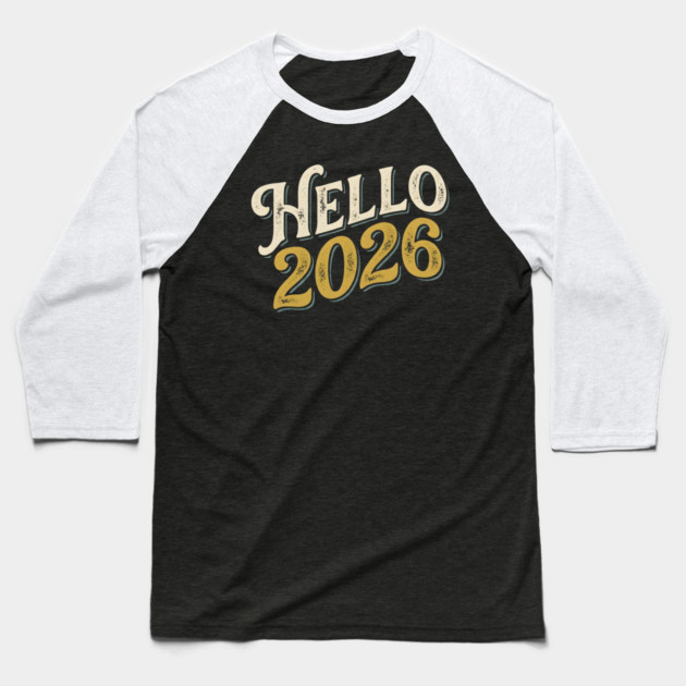Hello 2026 Retro New Year Greeting Baseball T-Shirt by Creatifly Graphic Tees