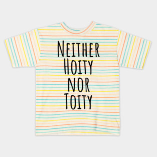 Neither Hoity Nor Toity but knows correct grammar Kids T-Shirt