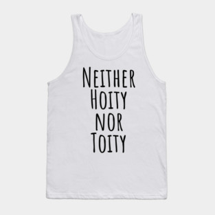 Neither Hoity Nor Toity but knows correct grammar Tank Top