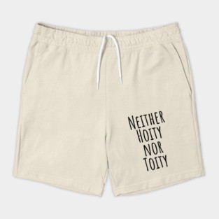 Neither Hoity Nor Toity but knows correct grammar Shorts