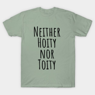 Neither Hoity Nor Toity but knows correct grammar T-Shirt