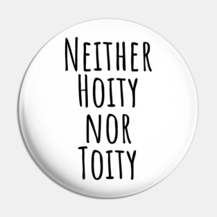 Neither Hoity Nor Toity but knows correct grammar Pin