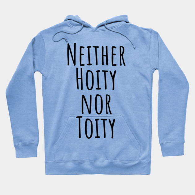 Neither Hoity Nor Toity but knows correct grammar Hoodie by Luxinda