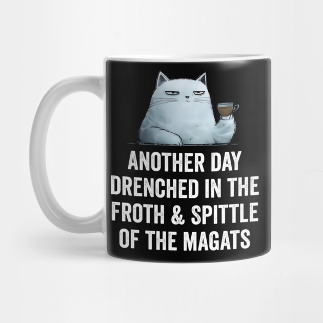 Another Day Drenched In The Froth & Spittle of The Magats by Luxinda