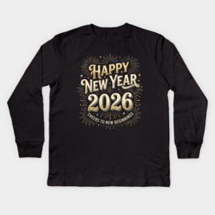 Happy New Year 2026 Fireworks Cheers to New Beginnings Kids Long Sleeve T-Shirt