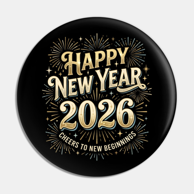 Happy New Year 2026 Fireworks Cheers to New Beginnings Pin by Creatifly Graphic Tees