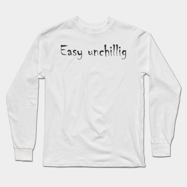 Easy unchillig Long Sleeve T-Shirt by Fasnacht Herisau