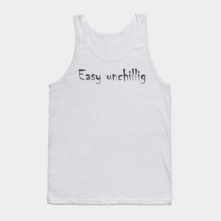 Easy unchillig Tank Top