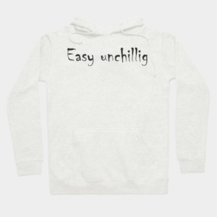 Easy unchillig Hoodie