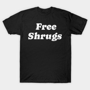 Free-Shrugs T-Shirt