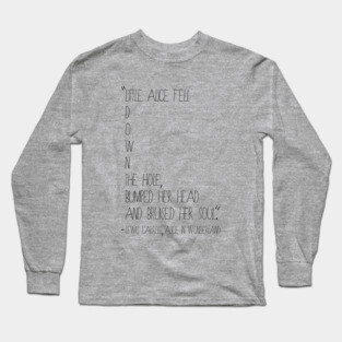 Alice Fell Quote from Alice in Wonderland Long Sleeve T-Shirt