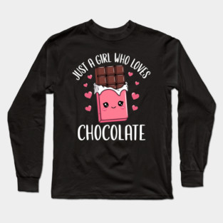 Just a girl who loves chocolate Long Sleeve T-Shirt