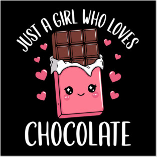 Just a girl who loves chocolate Posters and Art