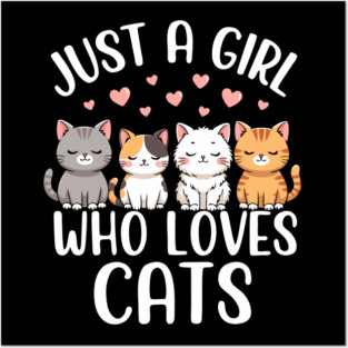 Just a girl who loves cats Posters and Art
