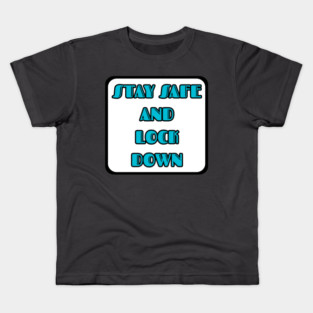 Stay safe and lock down Kids T-Shirt