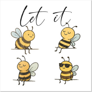 Let It Bee Posters and Art