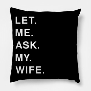 let me ask my wife Pillow
