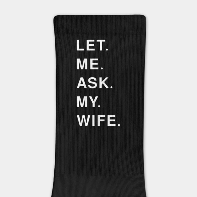 let me ask my wife by Pixel Threads 