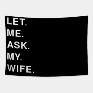 let me ask my wife Tapestry