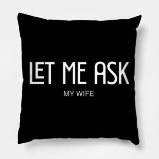 let me ask my wife Pillow