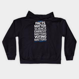 Facts Matter Science Matters Voting Matters Kids Hoodie
