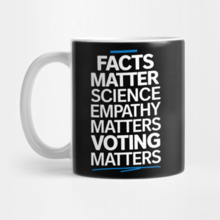 Facts Matter Science Matters Voting Matters Mug