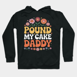 Groovy Pound My Cake Daddy baking Father’s Day Flowers Hoodie