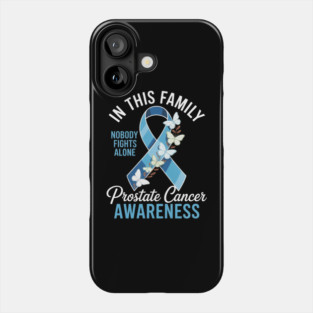 In This Family Nobody Fights Alone Prostate Cancer Awareness Phone Case