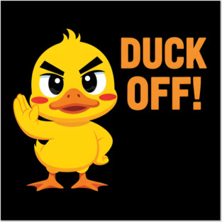 Duck off Posters and Art