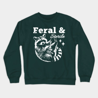 Feral and Sterile Vasectomy Raccoon Crewneck Sweatshirt