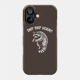 Funny Snip Snip Hooray Vasectomy Raccoon Phone Case