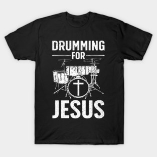 Best Drumming Art Drummer Drum Drumming Jesus T-Shirt